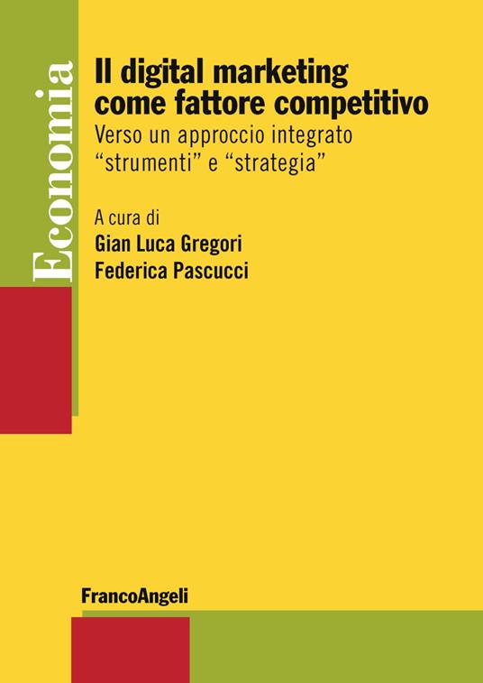 Il digital marketing come fattore competitivo. Verso un approccio integrato «strumenti» e «strategia» - copertina