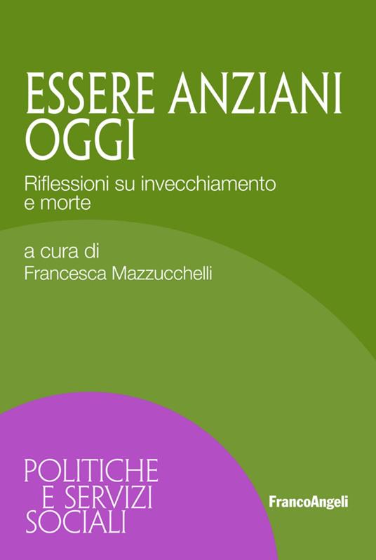 Essere anziani oggi. Riflessioni su invecchiamento e morte - copertina