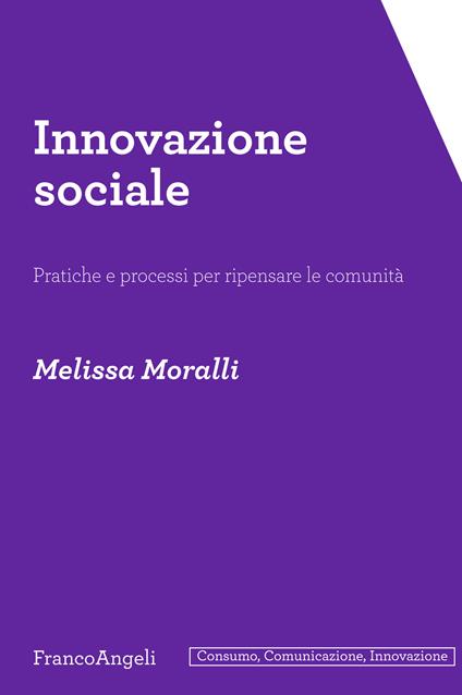 Innovazione sociale. Pratiche e processi per ripensare le comunità - Melissa Moralli - copertina