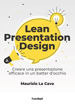 Lean presentation design. Creare la presentazione perfetta in un batter d'occhio