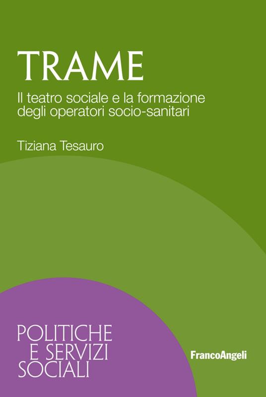 Trame. Il teatro sociale e la formazione degli operatori socio-sanitari - Tiziana Tesauro - copertina