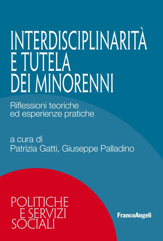 Interdisciplinarietà e tutela dei minorenni. Riflessioni teoriche ed esperienze pratiche - copertina