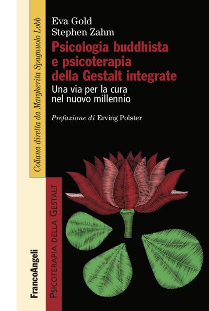 Psicologia buddhista e psicoterapia della Gestalt integrate. Una via per la cura nel nuovo millennio - Eva Gold,Stephen Zahm - copertina