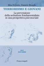 Terrorismo e giovani. La prevenzione della seduzione fondamentalista in una prospettiva psicosociale