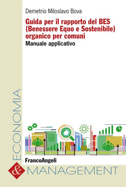 Guida per il rapporto del BES (Benessere Equo e Sostenibile) organico per comuni. Manuale applicativo - Demetrio Miloslavo Bova - ebook