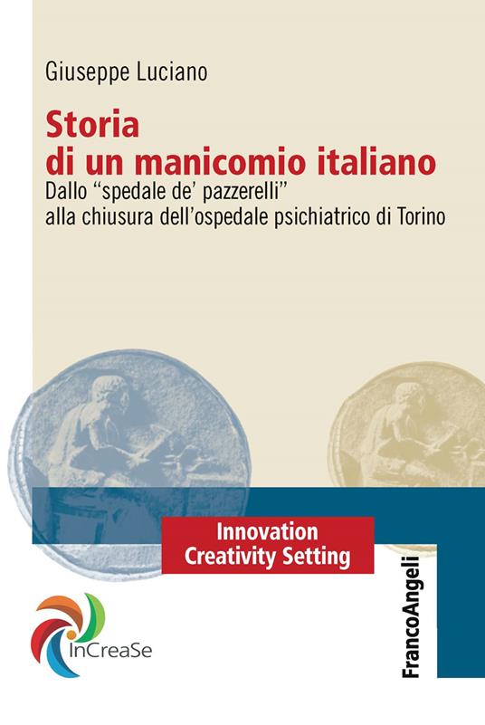 Storia di un manicomio italiano. Dallo «spedale de' pazzerelli» alla chiusura dell'ospedale psichiatrico di Torino - Giuseppe Luciano - ebook