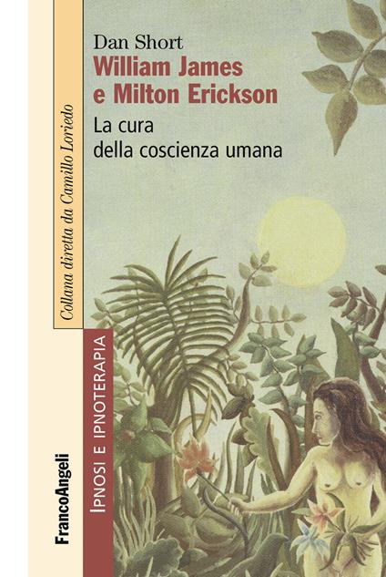 William James e Milton Erickson. La cura della coscienza umana - Dan Short - ebook