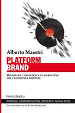 Platform brand. Ripensare l'esperienza di marketing nell'economia digitale