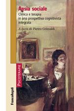 Ansia sociale. Clinica e terapia in una prospettiva cognitivista integrata