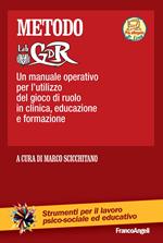 Metodo LabGDR. Un manuale operativo per l'utilizzo del gioco di ruolo in clinica, educazione e formazione