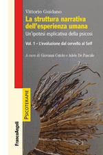 struttura narrativa dell'esperienza umana. Un'ipotesi esplicativa della psicosi. Vol. 1: struttura narrativa dell'esperienza umana. Un'ipotesi esplicativa della psicosi