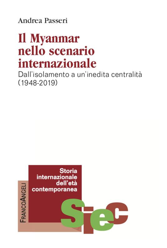 Il Myanmar nello scenario internazionale. Dall'isolamento a un'inedita centralità (1948-2019) - Andrea Passeri - copertina