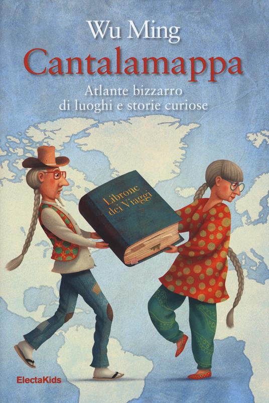 Cantalamappa. Atlante bizzarro di luoghi e storie curiose - Wu Ming - copertina