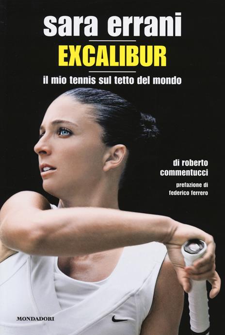 Sara Errani. Excalibur. Il mio tennis sul tetto del mondo - Roberto Commentucci - 5