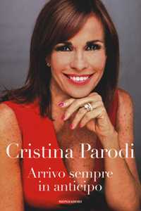 Libro Arrivo sempre in anticipo Cristina Parodi