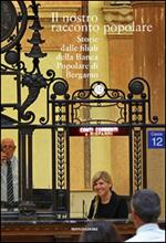 Il nostro racconto popolare. Storie dalle filiali della Banca popolare di Bergamo