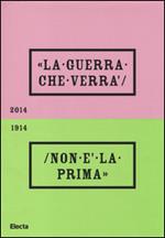 La guerra che verrà non è la prima 1914-2014. Catalogo della mostra (Rovereto, 4 ottobre 2014-20 settembre 2015)