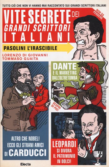 Vite segrete dei grandi scrittori italiani. Tutto ciò che non vi hanno mai raccontato sui grandi scrittori italiani - Tommaso Guaita,Lorenzo Di Giovanni - 3