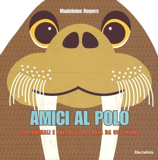 Amici al Polo. Con animali e paesaggi di carta da costruire - Madeleine Rogers - copertina