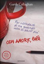 Con amore, papà. Per ricordarti di me quando non ci sarò più