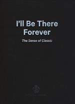 I'll be there forever. The sense of classic. Acqua di Parma. Catalogo della mostra (Milano, 15 maggio-4 giugno 2015). Ediz. italiana e inglese