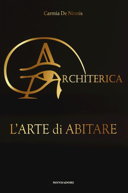 Architerica. L'arte di abitare - Carmia De Ninnis - Libro - Mondadori  Electa - | Feltrinelli