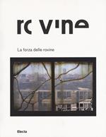 La forza delle rovine. Catalogo della mostra (Roma, 8 ottobre 2015-31 gennaio 2016)