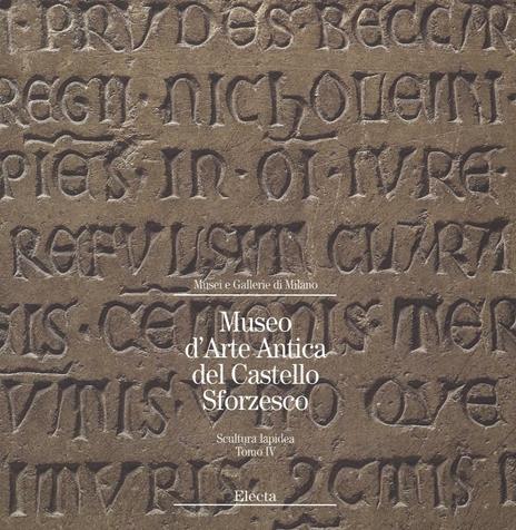 Museo d'arte antica del Castello Sforzesco. Scultura lapidea. Ediz. illustrata. Vol. 4 - copertina