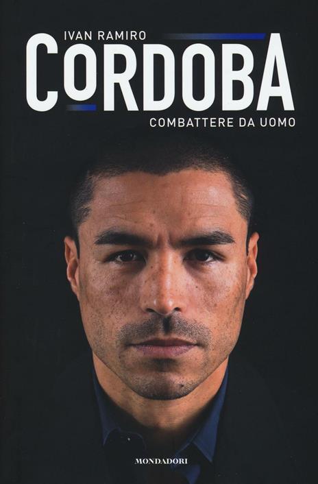 Combattere da uomo - Iván Ramiro Córdoba - copertina