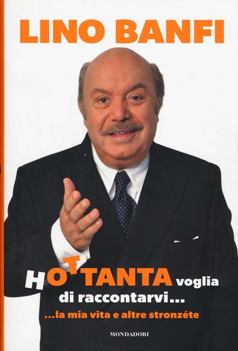 Hottanta voglia di raccontarvi... ...la mia vita e altre stronzéte - Lino Banfi - 3