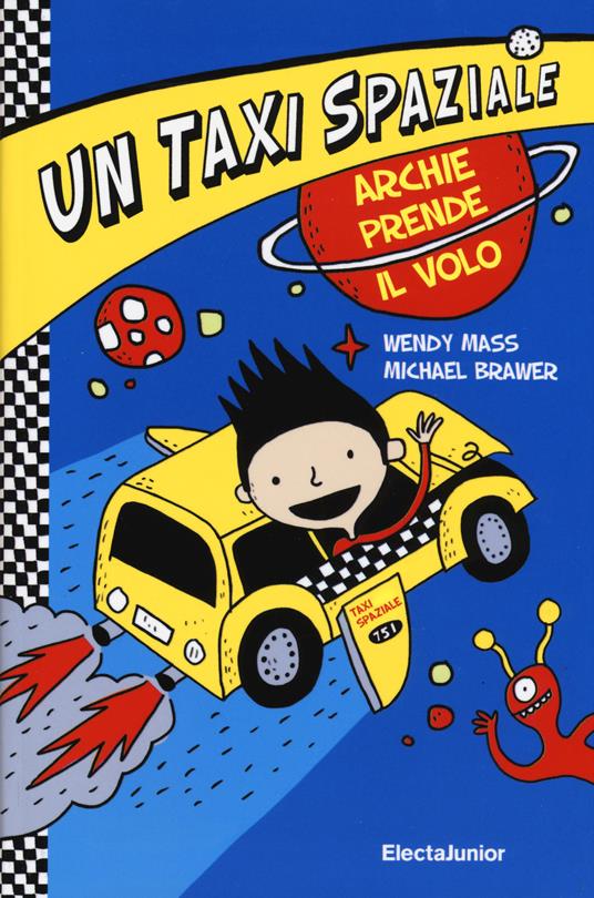 Taxi spaziale. Ediz. illustrata. Vol. 1 - Wendy Mass,Michael Brawer - copertina