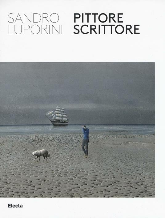 Sandro Luporini, pittore scrittore. Catalogo della mostra (Roma, 9 giugno-11 settembre 2016) - copertina