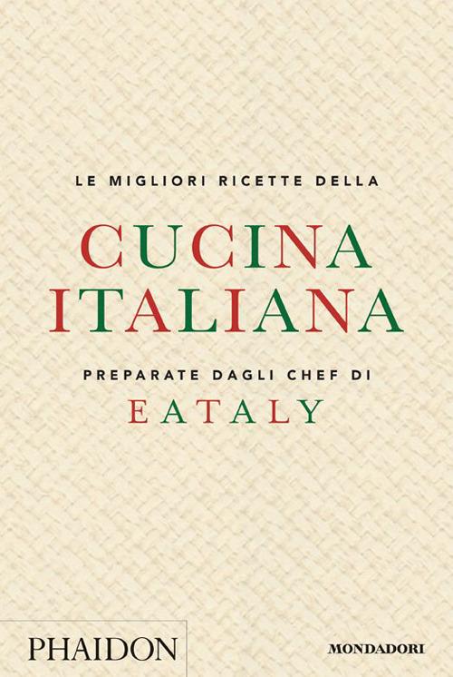 Le migliori ricette della cucina italiana preparate dagli chef di Eataly - copertina