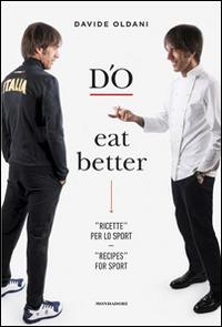 D'O eat better. Ricette per lo sport. Ediz. italiana e inglese - Davide Oldani - 2