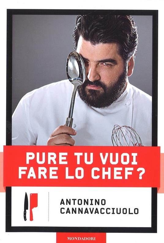 Pure tu vuoi fare lo chef? - Antonino Cannavacciuolo - copertina