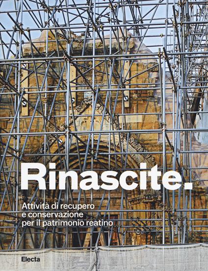 Rinascite. Attività di recupero e conservazione per il patrimonio reatino. Ediz. illustrata - copertina