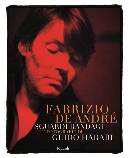 Fabrizio De André. Sguardi randagi. Le fotografie di Guido Harari. Ediz. illustrata - Guido Harari - copertina