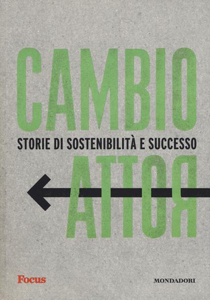 Cambio rotta. Storie di sostenibilità e successo - Rebecca De Fiore,Luca Forestieri,Alessandro Magini - copertina