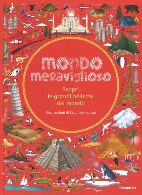 Mondo meraviglioso. Scopri le grandi bellezze del mondo - Ben Handicott - copertina