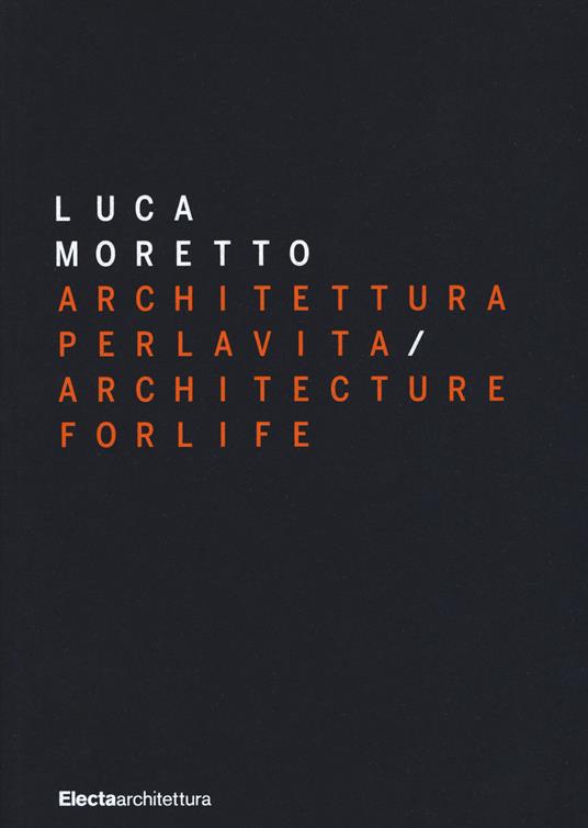 Luca Moretto. Architettura per la vita-Architecture for life. Ediz. illustrata - copertina