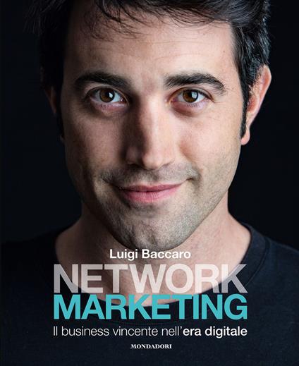 Network marketing. Il business vincente nell'era digitale - Luigi Baccaro - copertina
