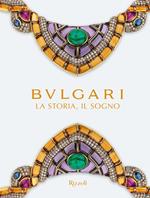 Bulgari. La storia, il sogno. Catalogo della mostra. Ediz. illustrata