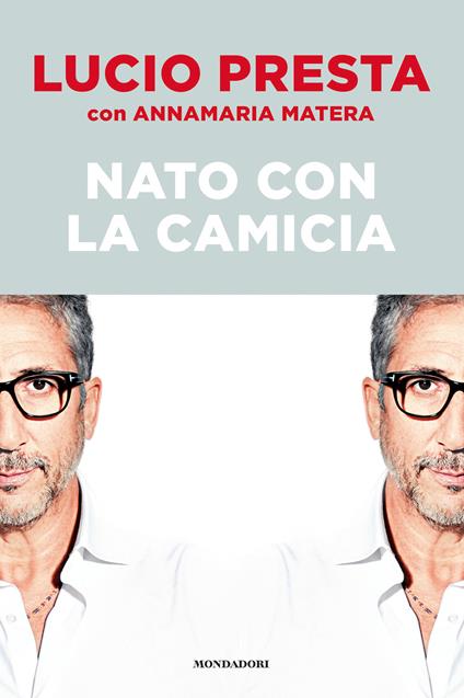 Nato con la camicia - Lucio Presta,Annamaria Matera - copertina