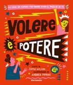 Volere è potere. Le cose da sapere per tirare fuori il meglio di te