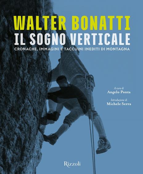 Walter Bonatti. Il sogno verticale. Cronache, immagini e taccuini inediti di montagna. Ediz. illustrata - copertina