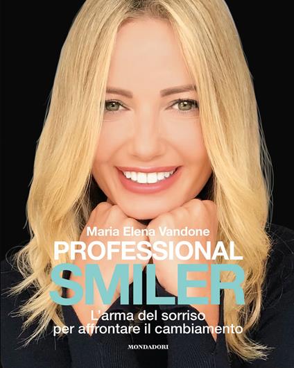 Professional smiler. L'arma del sorriso per affrontare il cambiamento - Maria Elena Vandone - copertina