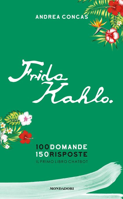 Frida Kahlo. 100 domande. 150 risposte. Il primo libro Chatbot - Andrea Concas - copertina