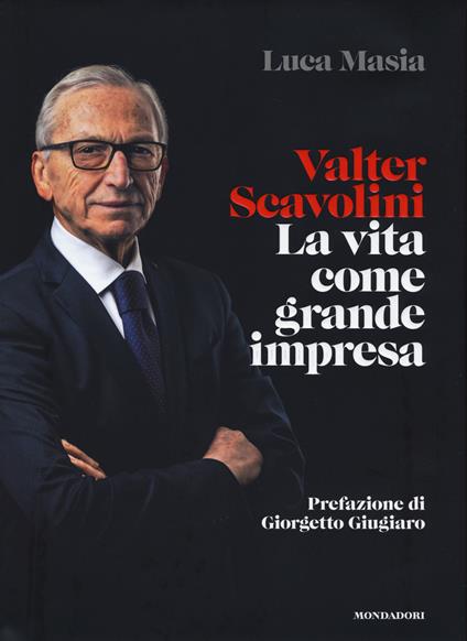 Valter Scavolini. La vita come grande impresa - Luca Masia - copertina