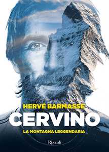 Libro Cervino. La montagna leggendaria. Ediz. illustrata Hervé Barmasse