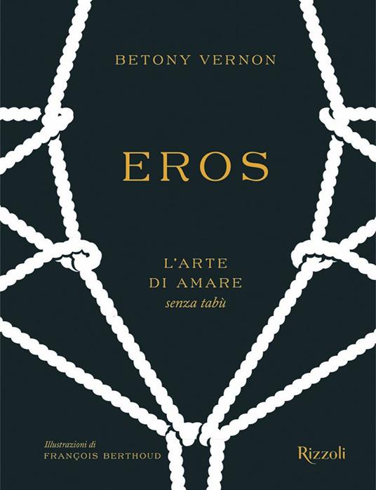 Eros. L'arte di amare senza tabù. Ediz. a colori - Betony Vernon - copertina